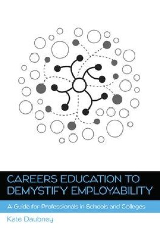 Cover of Careers Education to Demystify Employability: A Guide for Professionals in Schools and Colleges