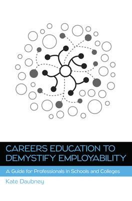 Book cover for Careers Education to Demystify Employability: A Guide for Professionals in Schools and Colleges