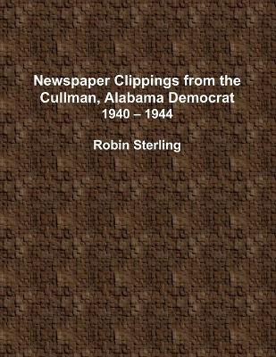 Book cover for Newspaper Clippings from the Cullman, Alabama Democrat 1940 - 1944