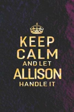 Cover of Keep Calm and Let Allison Handle It