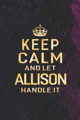 Book cover for Keep Calm and Let Allison Handle It