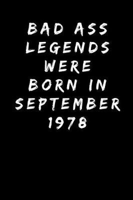 Book cover for Bad Ass Legends Were Born In September 1978