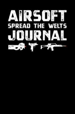 Cover of Airsoft Spread The Welts Journal