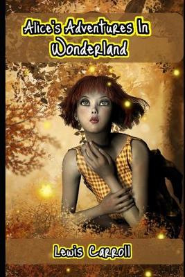 Book cover for Alice's Adventures In Wonderland (Annotated) Unabridged Children Fiction Fantasy Novel