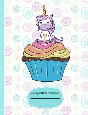 Book cover for Unicorn Cupcake Whimsical Composition Notebook