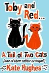 Book cover for Toby and Red...A Tail of Two Cats (one of them rather crooked!)