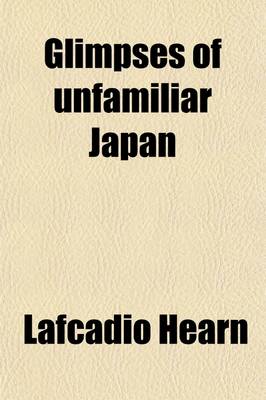 Book cover for Glimpses of Unfamiliar Japan (Volume 1)