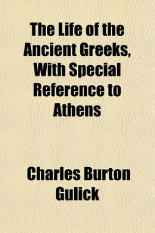 Cover of The Life of the Ancient Greeks, with Special Reference to Athens