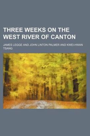 Cover of Three Weeks on the West River of Canton