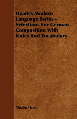 Book cover for Heath's Modern Language Series - Selections For German Composition With Notes And Vocabulary