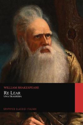 Book cover for Re Lear. Una Tragedia (Graphyco Classici Italiani)