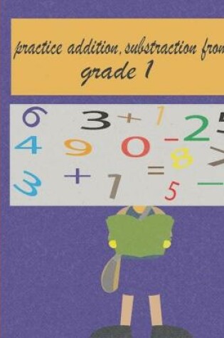 Cover of practice addition, substraction from grade 1