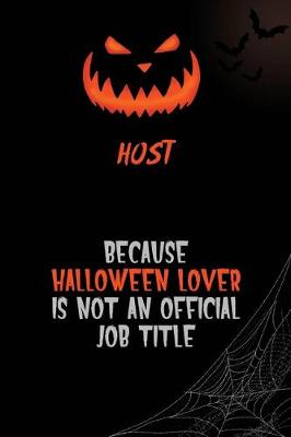 Book cover for Host Because Halloween Lover Is Not An Official Job Title