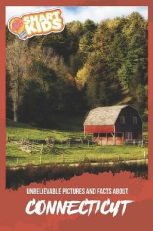 Cover of Unbelievable Pictures and Facts About Connecticut