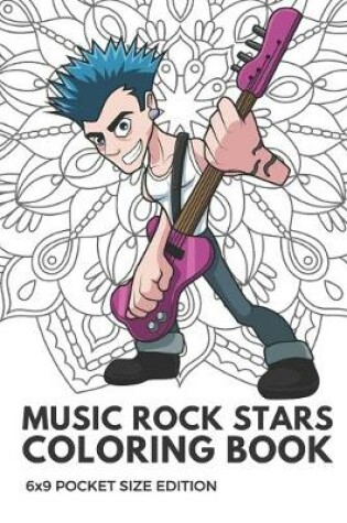 Cover of Music Rock Stars Coloring Book 6x9 Pocket Size Edition