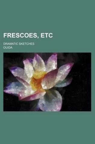 Cover of Frescoes, Etc; Dramatic Sketches