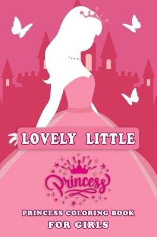 Cover of Lovely Little Princess Coloring Book for Girls