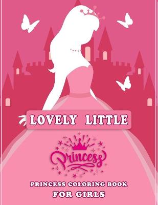 Book cover for Lovely Little Princess Coloring Book for Girls