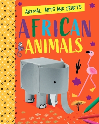 Book cover for Animal Arts and Crafts: African Animals