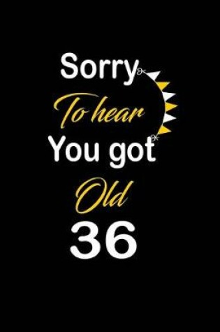 Cover of Sorry To hear You got Old 36