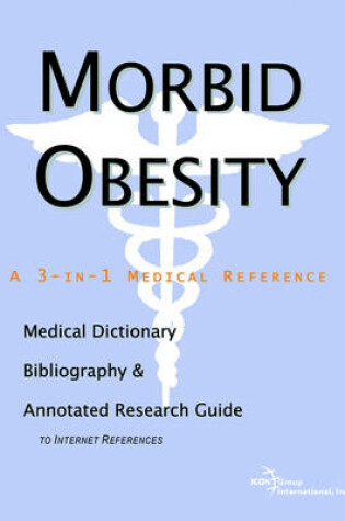 Cover of Morbid Obesity - A Medical Dictionary, Bibliography, and Annotated Research Guide to Internet References