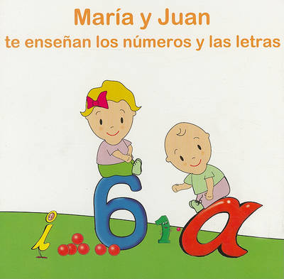 Book cover for Maria y Juan Te Ensenan los Numeros y las Letras