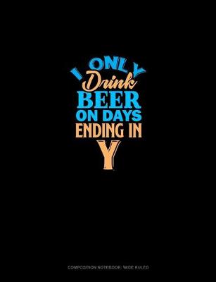 Cover of I Only Drink Beer On Days Ending In Y