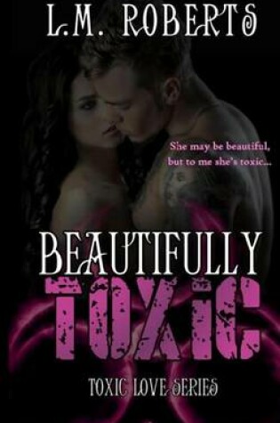 Cover of Beautifully Toxic