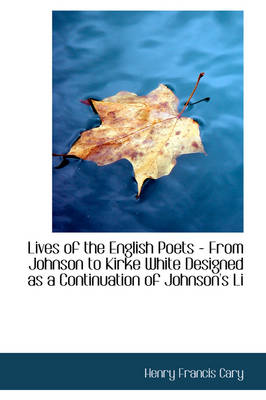 Book cover for Lives of the English Poets - From Johnson to Kirke White Designed as a Continuation of Johnson's Li