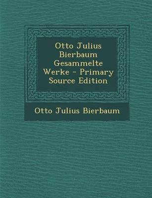 Book cover for Otto Julius Bierbaum Gesammelte Werke - Primary Source Edition