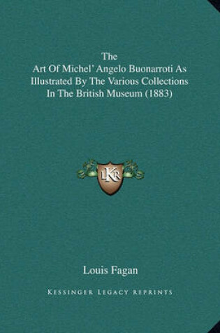 Cover of The Art of Michel' Angelo Buonarroti as Illustrated by the Various Collections in the British Museum (1883)