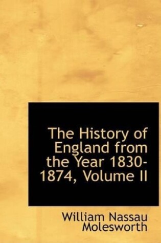 Cover of The History of England from the Year 1830-1874, Volume II