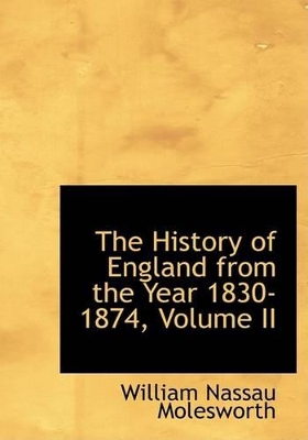 Book cover for The History of England from the Year 1830-1874, Volume II