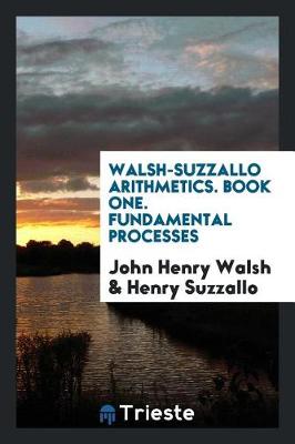 Book cover for Walsh-Suzzallo Arithmetics. Book One. Fundamental Processes