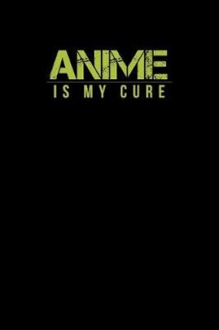 Cover of Anime Is My Cure