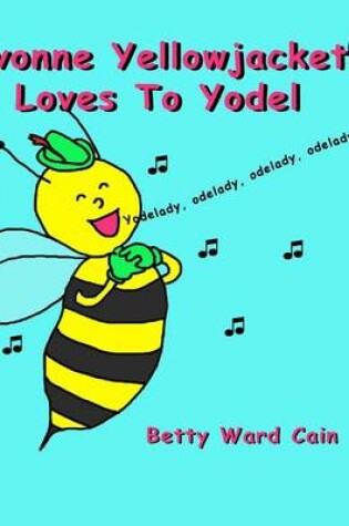 Cover of Yvonne Yellowjacket Loves To Yodel