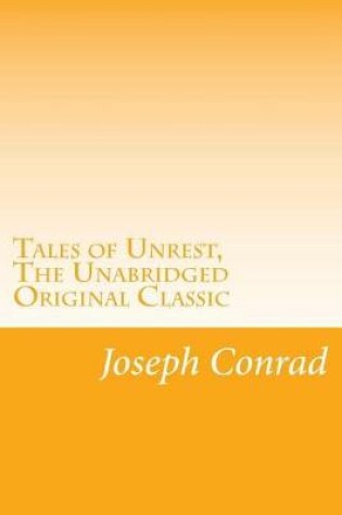 Cover of Tales of Unrest, The Unabridged Original Classic