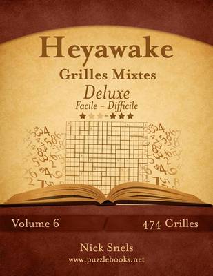 Book cover for Heyawake Grilles Mixtes Deluxe - Facile a Difficile - Volume 6 - 474 Grilles