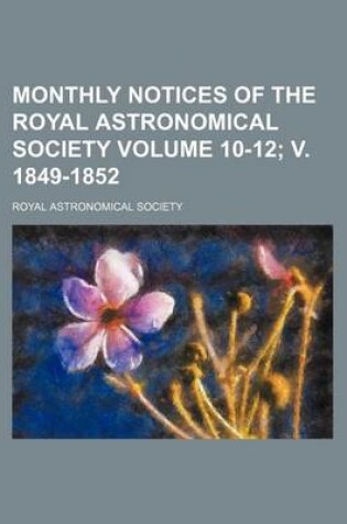 Cover of Monthly Notices of the Royal Astronomical Society Volume 10-12; V. 1849-1852