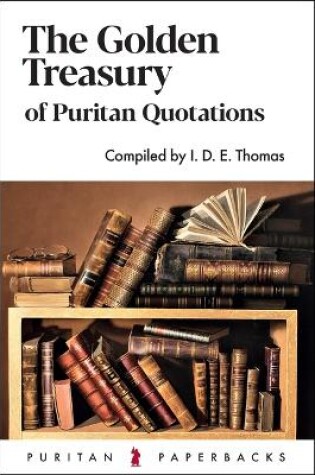 Cover of The Golden Treasury of Puritan Quotations