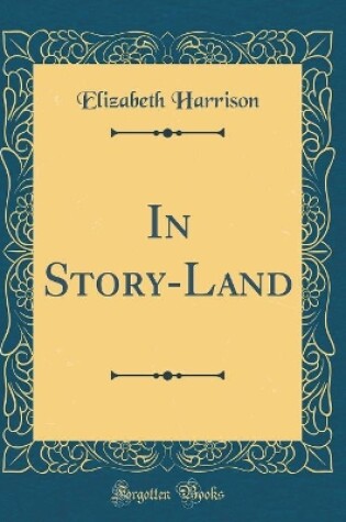 Cover of In Story-Land (Classic Reprint)