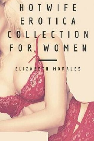 Cover of HotWife Erotica Collection For Women