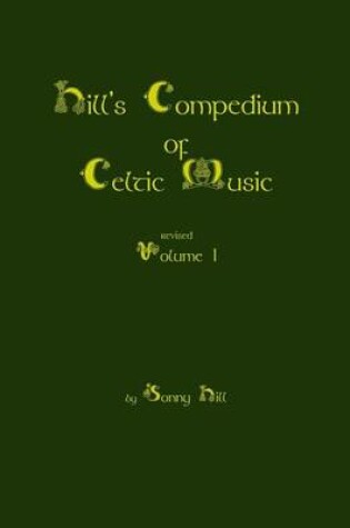 Cover of Hill's Compendium of Celtic Music Volume 1 - Revised Edition