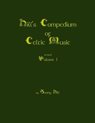 Cover of Hill's Compendium of Celtic Music Volume 1 - Revised Edition