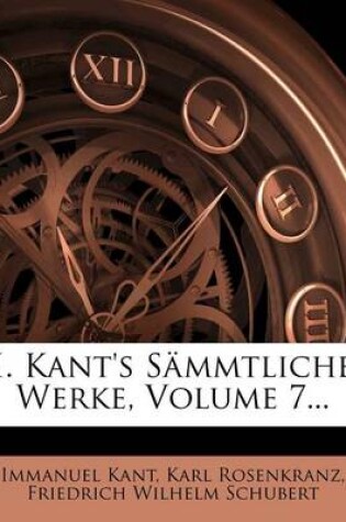 Cover of I. Kant's Sammtliche Werke, Volume 7...