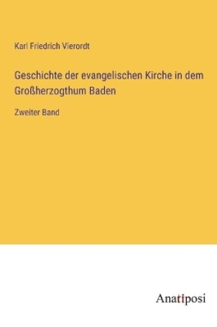 Cover of Geschichte der evangelischen Kirche in dem Großherzogthum Baden