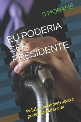 Book cover for Eu Poderia Ser Presidente