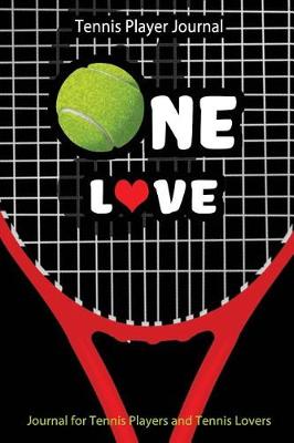 Book cover for Tennis Player Journal - One Love