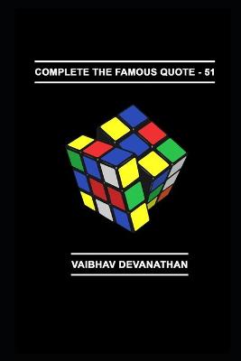 Book cover for Complete The Famous Quote - 51