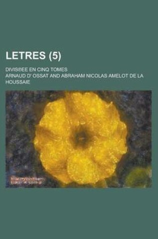 Cover of Letres; Divis Ee En Cinq Tomes (5 )